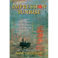 Impression Sunrise: The Romance of Alice and Claude Monet - Paperback