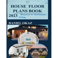House Floor Plan Book 2023: Blueprints for Harmonious Living - Paperback