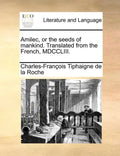 Amilec, or the Seeds of Mankind. Translated from the French, MDCCLIII. - Paperback