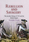 Rebellion and Savagery: The Jacobite Rising of 1745 and the British Empire - Hardcover