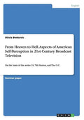 From Heaven to Hell. Aspects of American Self-Perception in 21st Century Broadcast Television: On the basis of the series 24, 7th Heaven, and The O.C. - Paperback
