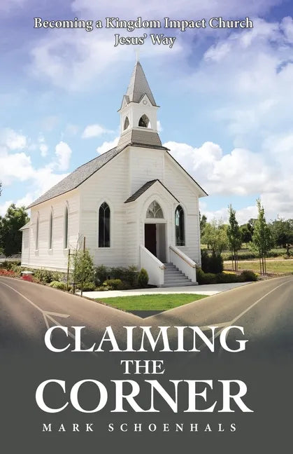 Claiming the Corner: Becoming a Kingdom Impact Church Jesus' Way - Paperback