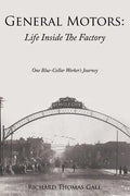 General Motors: Life Inside The Factory: One Blue-Collar Worker's Journey - Paperback