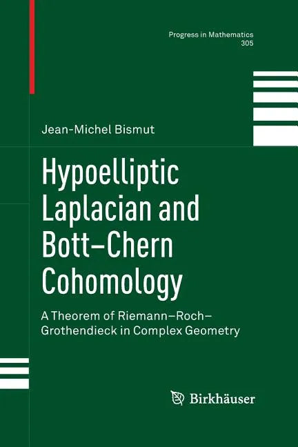 Hypoelliptic Laplacian and Bott-Chern Cohomology: A Theorem of Riemann-Roch-Grothendieck in Complex Geometry - Paperback