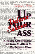 Up Your Ass; and A Young Girl's Primer on How to Attain to the Leisure Class - Paperback
