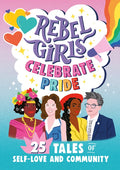 Rebel Girls Celebrate Pride: 25 Tales of Self-Love and Community - Paperback