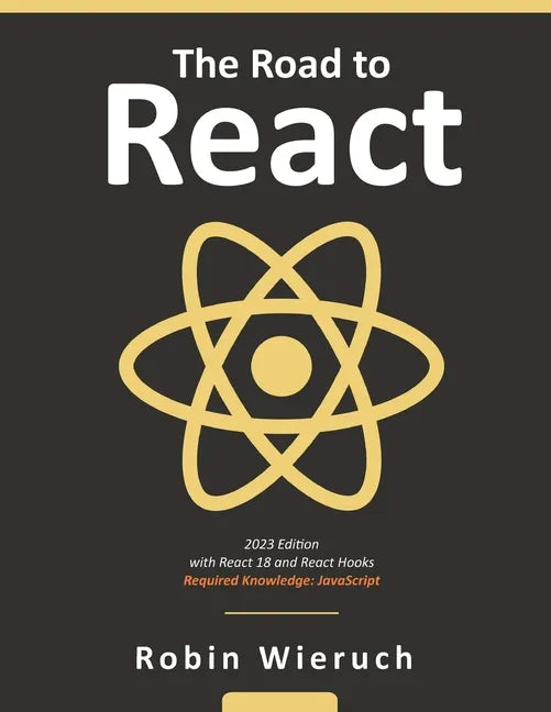 The Road to React: Your journey to master plain yet pragmatic React.js - Paperback