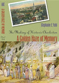 A Golden Haze of Memory: The Making of Historic Charleston - Paperback