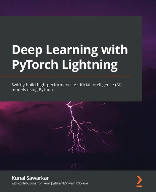 Deep Learning with PyTorch Lightning: Swiftly build high-performance Artificial Intelligence (AI) models using Python - Paperback