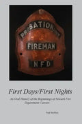 First Days/First Nights: An Oral History of the Beginnings of Newark Fire Department Careers - Paperback