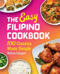 The Easy Filipino Cookbook: 100 Classics Made Simple - Paperback