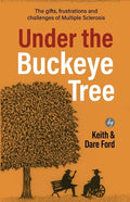 Under the Buckeye Tree: The gifts, frustrations, and challenges of multiple sclerosis - Paperback