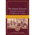 The Atlantic Economy During the Seventeenth and Eighteenth Centuries: Organization, Operation, Practice, and Personnel - Paperback