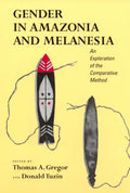 Gender in Amazonia and Melanesia: An Exploration of the Comparative Method - Paperback