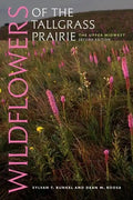 Wildflowers of the Tallgrass Prairie: The Upper Midwest - Paperback