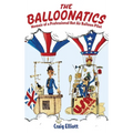 The Balloonatics: Memoir of a Professional Hot Air Balloon Pilot - Hardcover