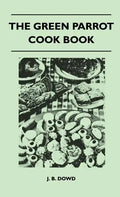 The Green Parrot Cook Book - Hardcover