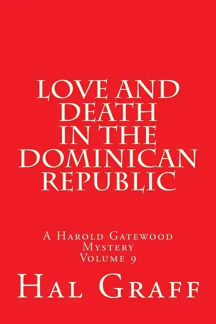 Love And Death In The Dominican Republic: A Harold Gatewood Mystery Volume 9 - Paperback