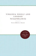 Virginia Woolf and London: The Sexual Politics of the City - Paperback
