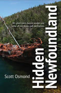 Hidden Newfoundland: 120+ Ghost Towns, Natural Wonders, and Other Off-The-Beaten-Path Destinations - Paperback