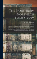 The Northrup-Northrop Genealogy: a Record of the Known Descendants of Joseph Northrup, Who Came From England in 1637, and Was One of the Original Sett - Hardcover