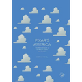Pixar's America: The Re-Animation of American Myths and Symbols - Paperback