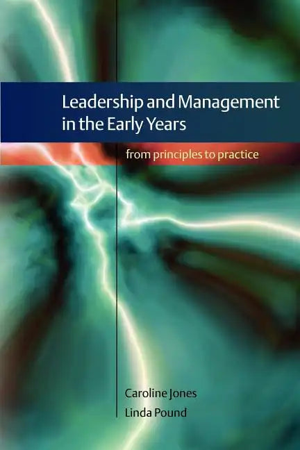 Leadership and Management in the Early Years: From Principles to Practice - Paperback