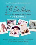 I'll Be There (But I'll Be Wearing Sweatpants) Workbook: Finding Unfiltered, Real-Life Friendships in This Crazy, Chaotic World - Paperback