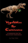 Vegetables for Carnivores - A Cookbook for the Reluctant Vegetarian - Paperback