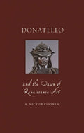 Donatello and the Dawn of Renaissance Art - Hardcover