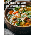 50 Instant Pot Soups and Stews for the Fall - Paperback