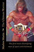 The Ultimate Warrior: The first most electrifying man of sport entertainment - Paperback