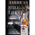 American Still Life: The Jim Beam Story and the Making of the World's #1 Bourbon - Hardcover