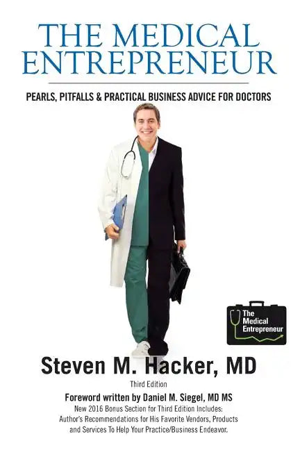 The Medical Entrepreneur: Pearls, Pitfalls and Practical Business Advice for Doctors (Third Edition) - Paperback