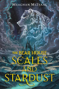 The Bear House: Scales and Stardust - Hardcover