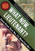 What Now, Lieutenant?: Leadership Forged from Events in Vietnam, Desert Storm and Beyond - Hardcover