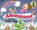 Addie's Adventures at the North Pole - Hardcover