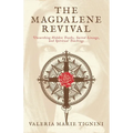 The Magdalene Revival: Unearthing Hidden Truths, Sacred Lineage, and Spiritual Teachings - Paperback
