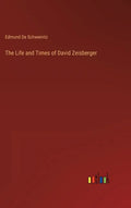 The Life and Times of David Zeisberger - Hardcover