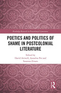 Poetics and Politics of Shame in Postcolonial Literature - Paperback