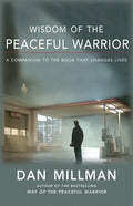 Wisdom of the Peaceful Warrior: A Companion to the Book That Changes Lives - Paperback