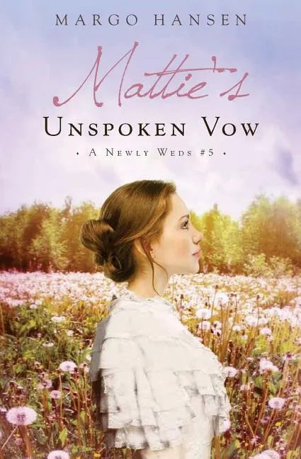 Mattie's Unspoken Vow: A Newly Weds #5 - Paperback