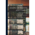 Joseph Dickinson and Family; Some of His Ancestors and Descendants. - Paperback