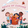 The Death of Cupcake: A Child's Experience with Loss - Paperback