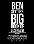 Ben Settle's Big Book of Business!: Every Business-Boosting Word He's Ever Published! - Paperback