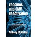 Vaccines and CMV Reactivation: How violation of the Nuremberg code warrants a new axiom in Health and Science - Paperback