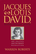 Jacques-Louis David, Revolutionary Artist: Art, Politics, and the French Revolution - Paperback
