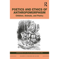 Poetics and Ethics of Anthropomorphism: Children, Animals, and Poetry - Paperback