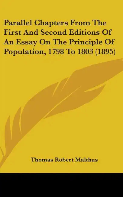 Parallel Chapters from the First and Second Editions of an Essay on the Principle of Population, 1798 to 1803 (1895) - Hardcover