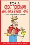 For a Great Fisherman Who Has Everything: A Funny Fishing Book For Fishermen - Paperback